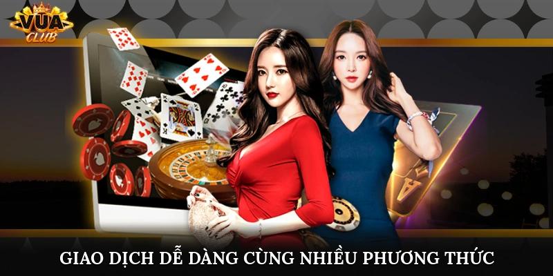 Giao dịch dễ dàng cùng nhiều phương thức